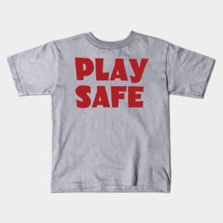 Play Safe Kiddies Kids T-Shirt